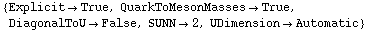 {Explicit -> True, QuarkToMesonMasses -> True, DiagonalToU -> False, SUNN -> 2, UDimension -> Automatic}