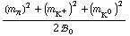 ((m _ π^(�   ))^2 + (m _ K^+^(�   ))^2 + (m _ K^0^(�   ))^2)/(2 !, _ 0^(  ))